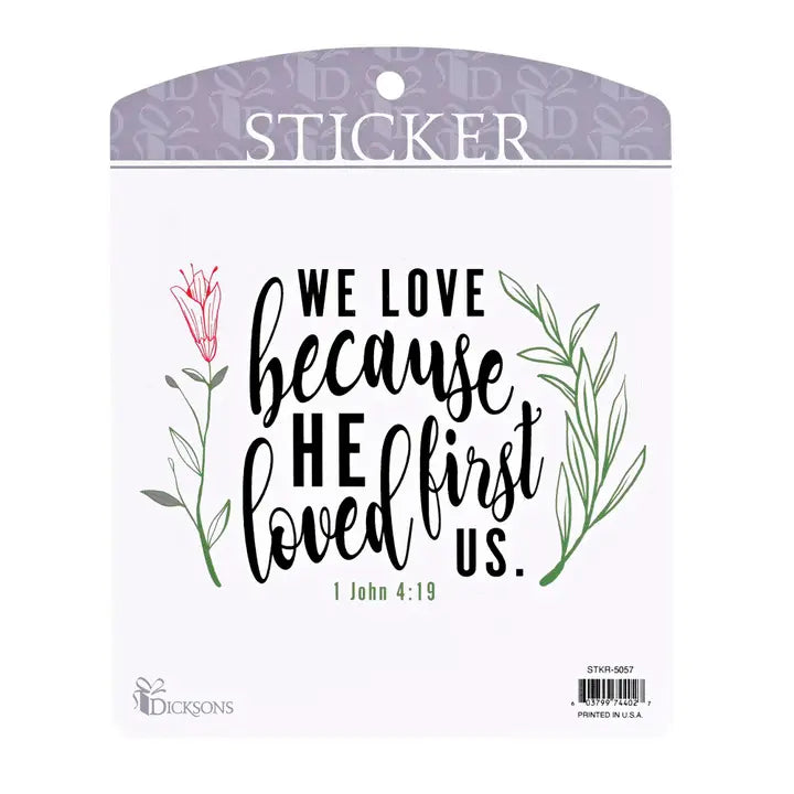 Sticker We Love Because He First Loved