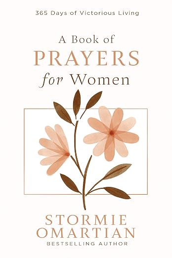 A Book of Prayers for Women: 365 Days of Victorious Living:by Stormie Omartian
