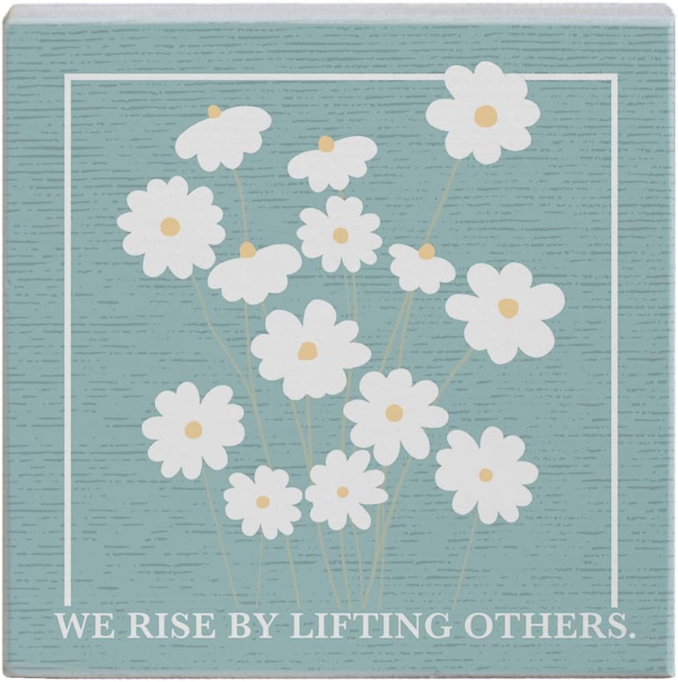 We Rise By Lifting Others, 5.25 x 5.25 inch Wood Sign