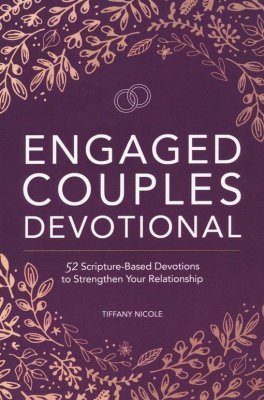 Engaged Couples Devotional: 52 Scripture-Based Devotions to Strengthen Your Relationship