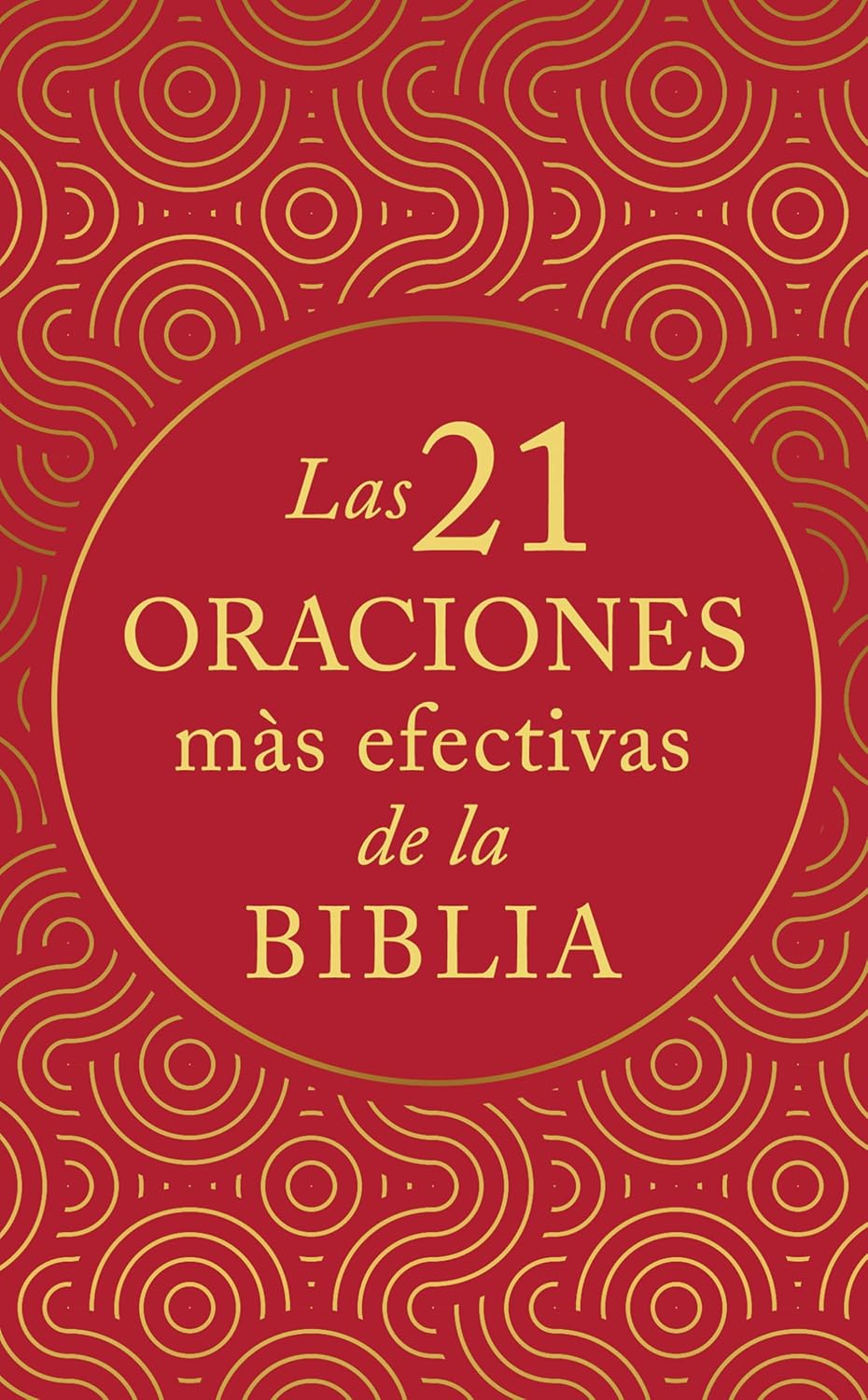 Las 21 oraciones más efectivas de la biblia/ 21 Most Effective Prayers of The Bible