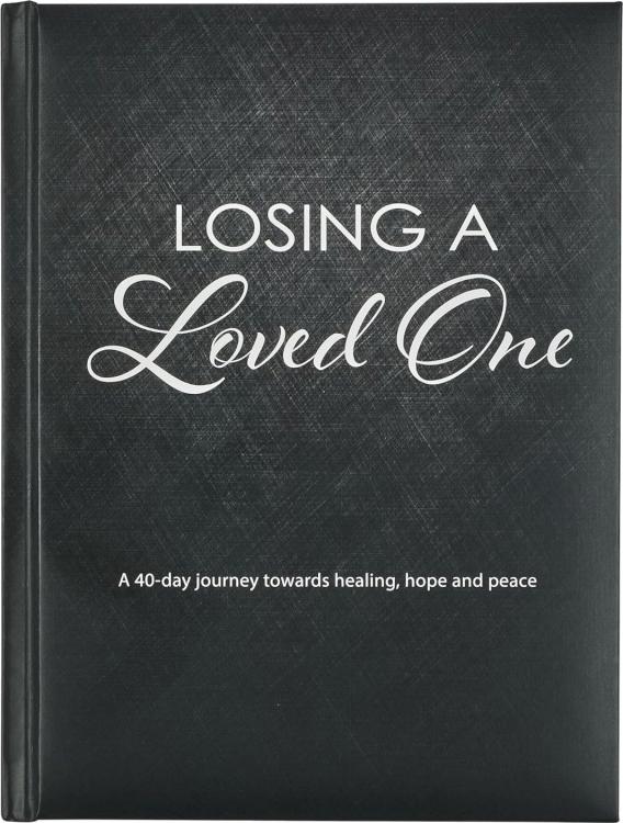 Losing A Loved One Devotional, a 40-Day Journey Towards Healing, Hope and Peace