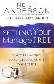 Setting Your Marriage Free: Discover and Enjoy Your Freedom in Christ Together by Neil T. Anderson, Charles Mylander