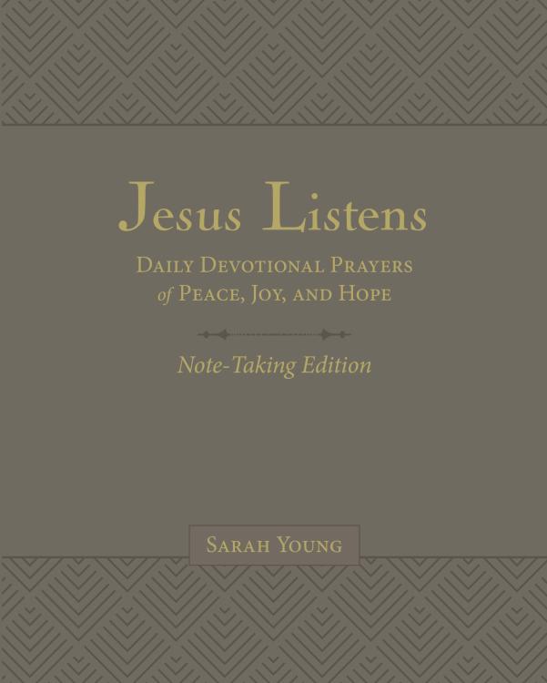 Jesus Listens: Daily Devotional Prayers of Peace, Joy, and Hope (NoteTaking Edition, Gray)