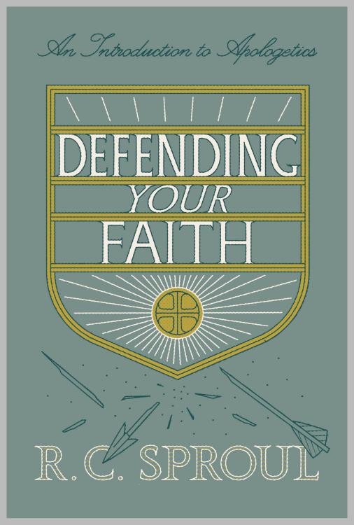 Defending Your Faith: An Introduction to Apologetics