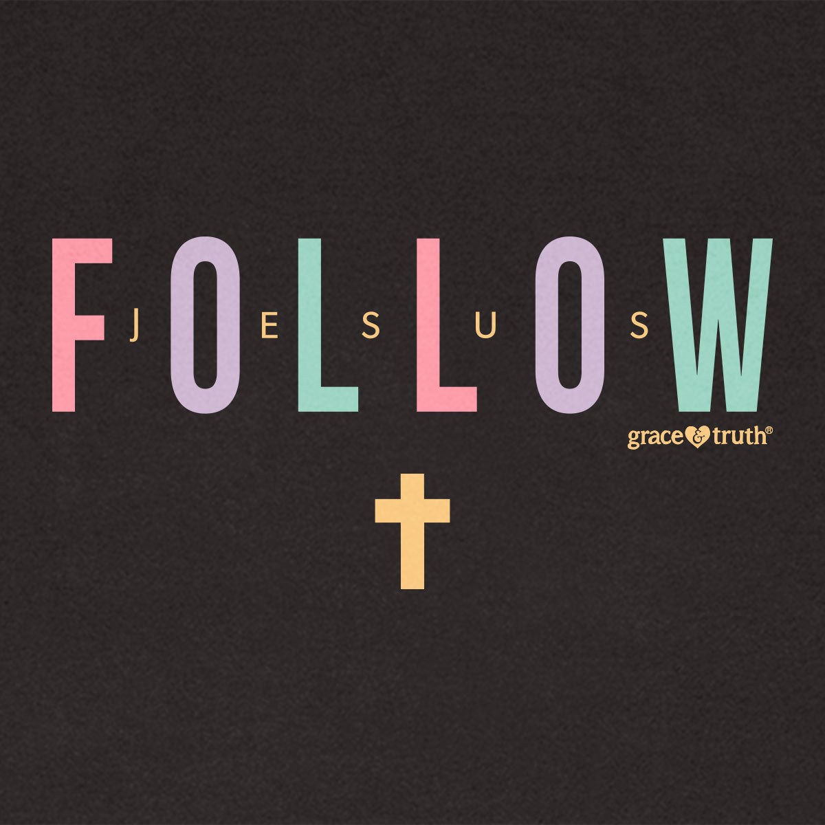grace & truth Womens T-Shirt- Follow Jesus