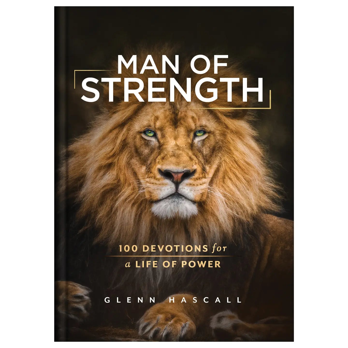 Man of Strength : 100 Devotions For A Life of Power