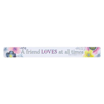 A Friend Loves At All Times Magnetic Strip - Proverbs 17:17