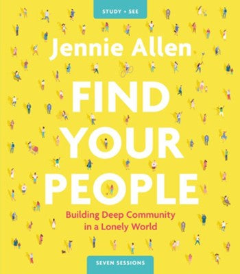 Find Your People Study Guide plus Streaming Video: Building Deep Community in a Lonely World