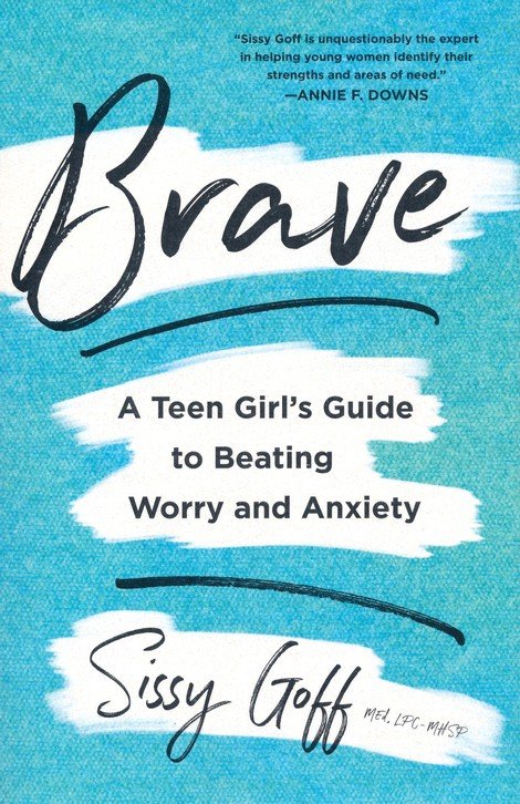 Brave: A Teen Girl's Guide to Beating Worry and Anxiety