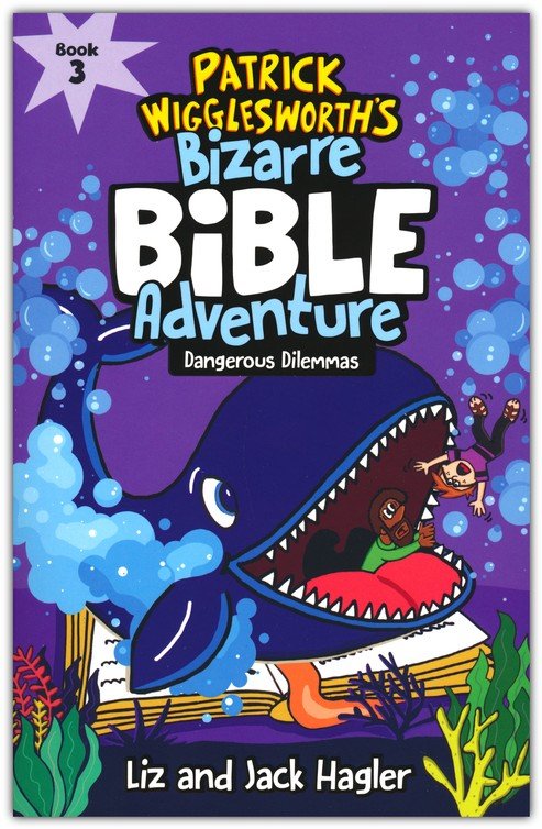 Dangerous Dilemmas (Patrick Wigglesworth's Bizarre Bible Adventure Series #3)