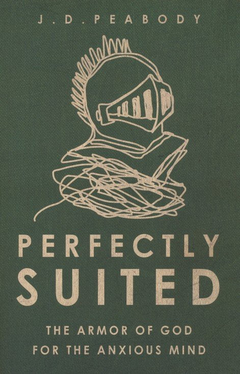 Perfectly Suited: The Armor of God for the Anxious Mind