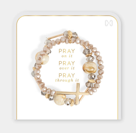 PRAY ON IT, PRAY OVER IT, PRAY THROUGH IT BRACELET- NEUTRAL