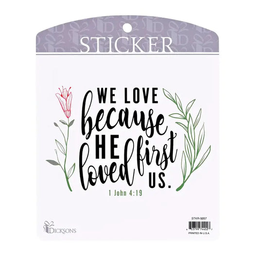 Sticker We Love Because He First Loved
