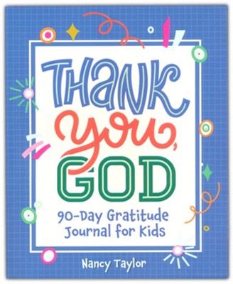 Thank You, God! 90-Day Gratitude Journal for Kids