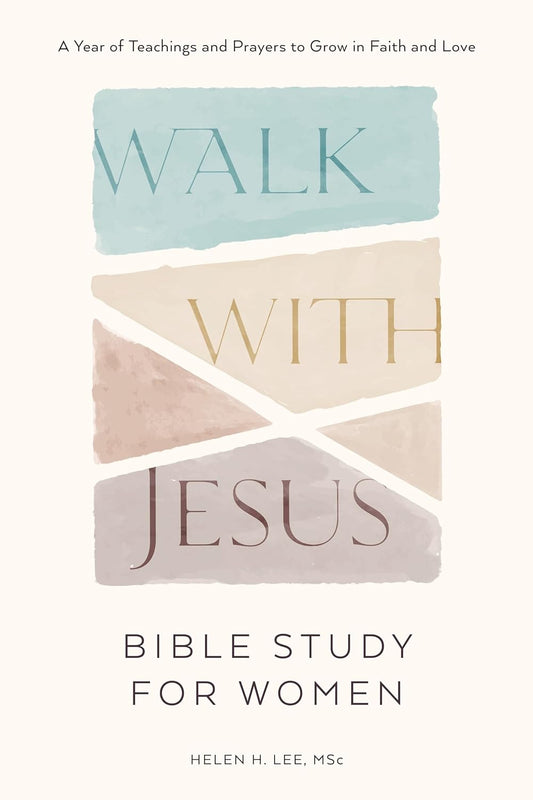 Walk with Jesus: Bible Study for Women by Helen H. Lee