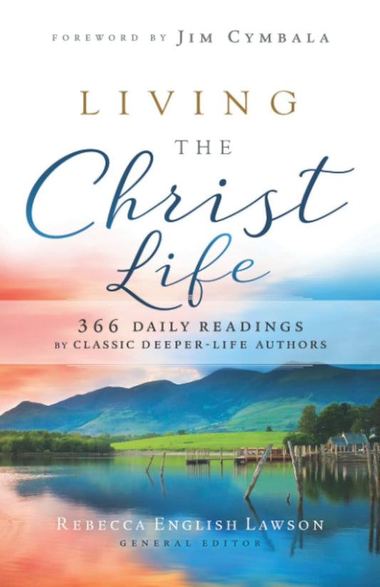 Living the Christ Life: 366 Daily Readings by Classic Deeper