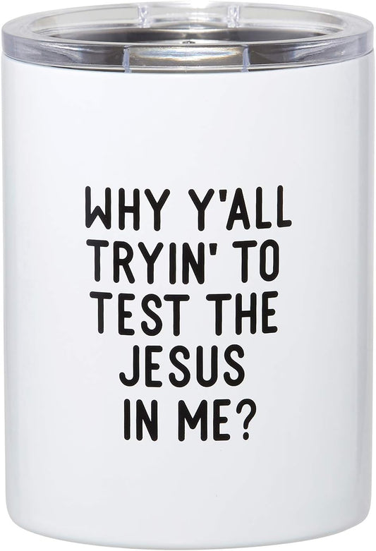 Test the Jesus in me- Stainless Steel Tumbler