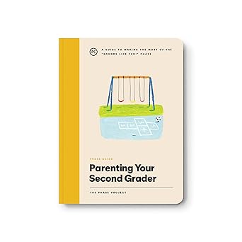 Phase Guide - Parenting Your Second Grader: A Guide to Making The Most of the "Sounds Like Fun!" Phase