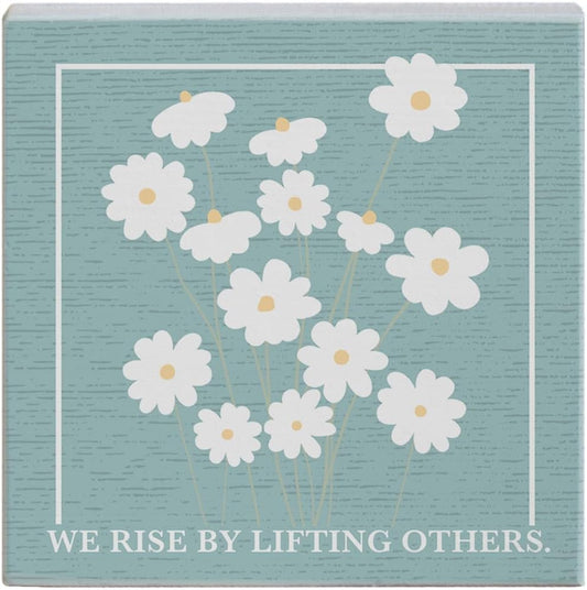 We Rise By Lifting Others, 5.25 x 5.25 inch Wood Sign