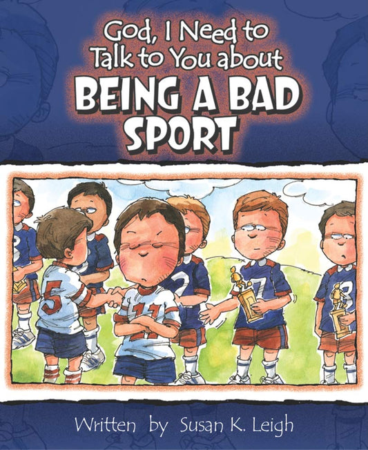 Being a Bad Sport (God, I Need to Talk to You About...)