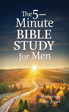 The 5-Minute Bible Study for Men: Mornings with Jesus