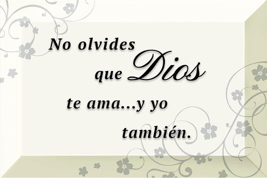 No Olvides Que Dios Te Ama - Don't Forget - Inspirational Saying in Spanish 4"x6" Glass Plaque