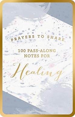 100 Pass-Along Notes for Healing: Prayers to Share