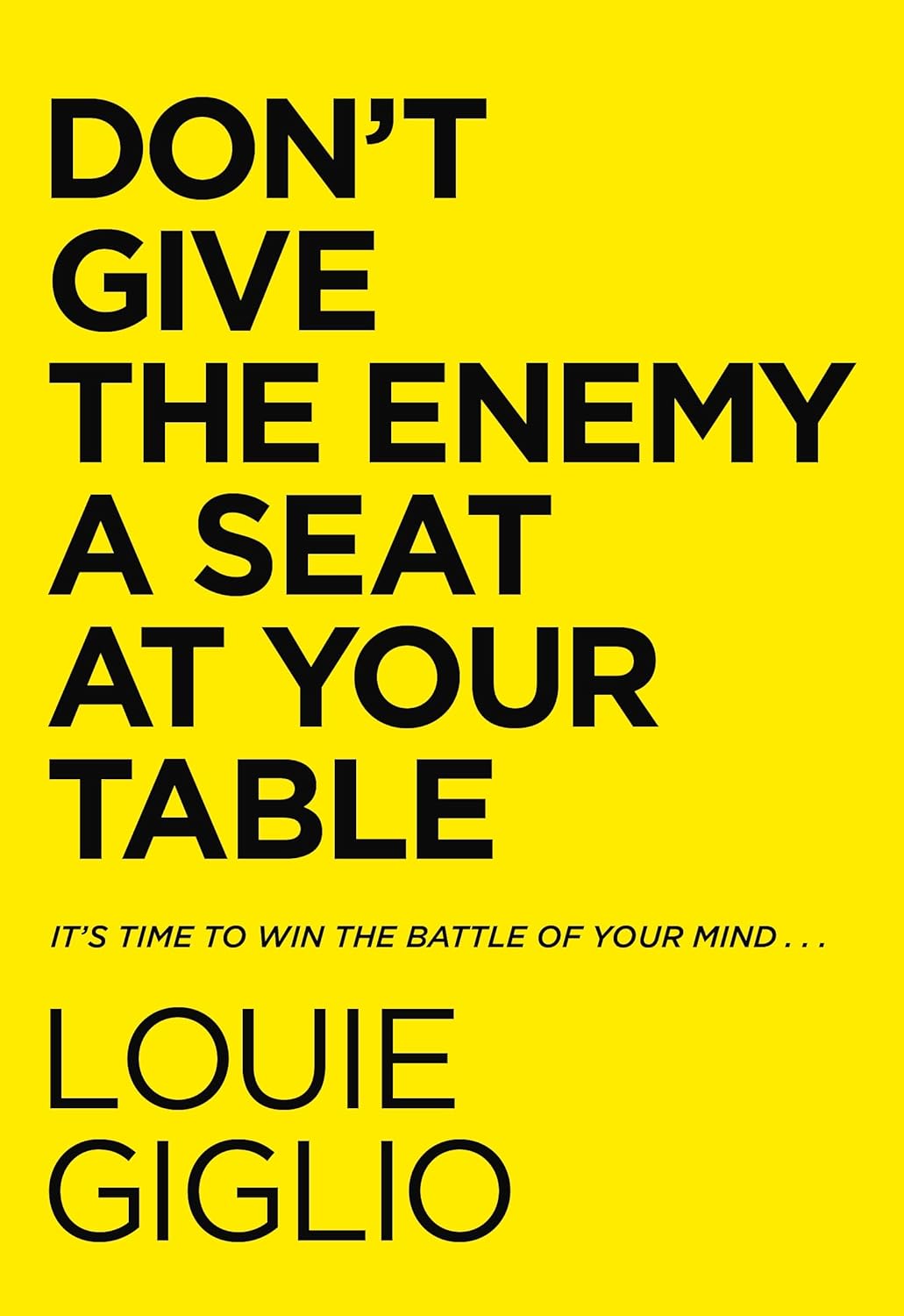 Don't Give the Enemy a Seat at Your Table: It's Time to Win the Battle of Your Mind... by Louie Giglio