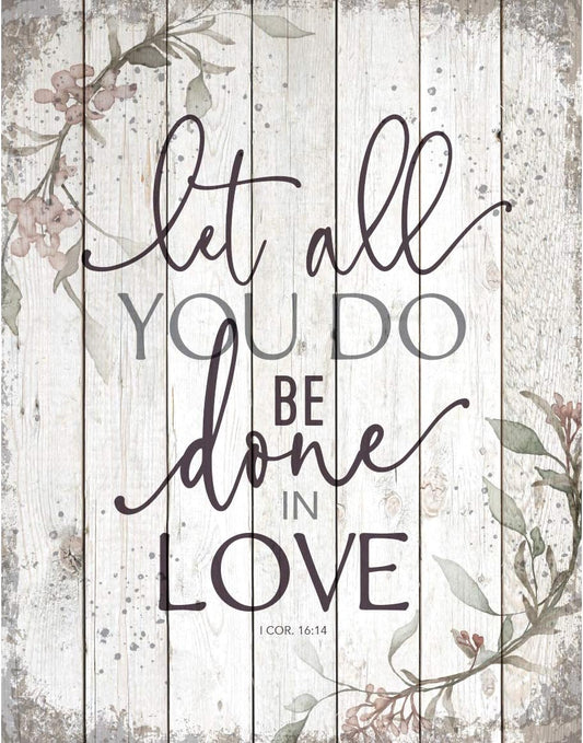 Let all you do be done in Love. I Cor. 16:14 Wood Plaque
