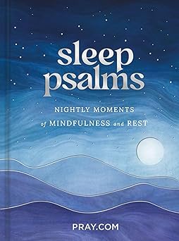 SLEEP PSALMS : NIGHTLY MOMENTS OF M