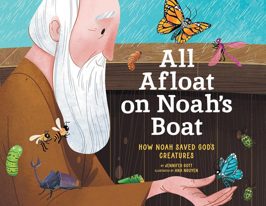 All Afloat on Noah's Boat: How Noah Saved God's Creatures