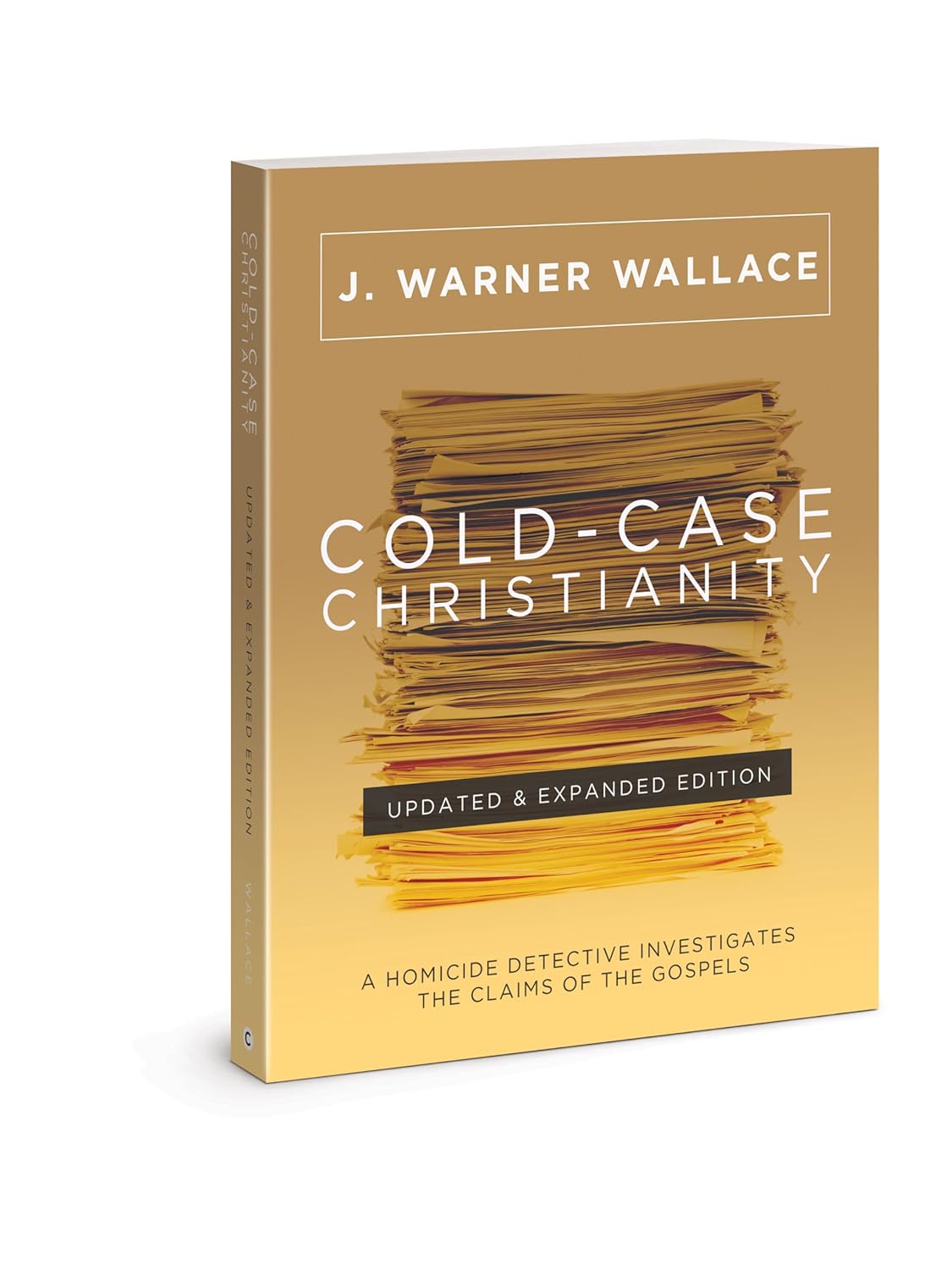 Cold-Case Christianity: A Homicide Detective Investigates the Claims of the Gospels by J. Warner Wallace