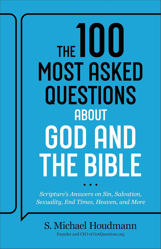 The 100 Most Asked Questions about God and the Bible: Scripture’s Answers on Sin, Salvation, Sexuality, End Times, Heaven, & More