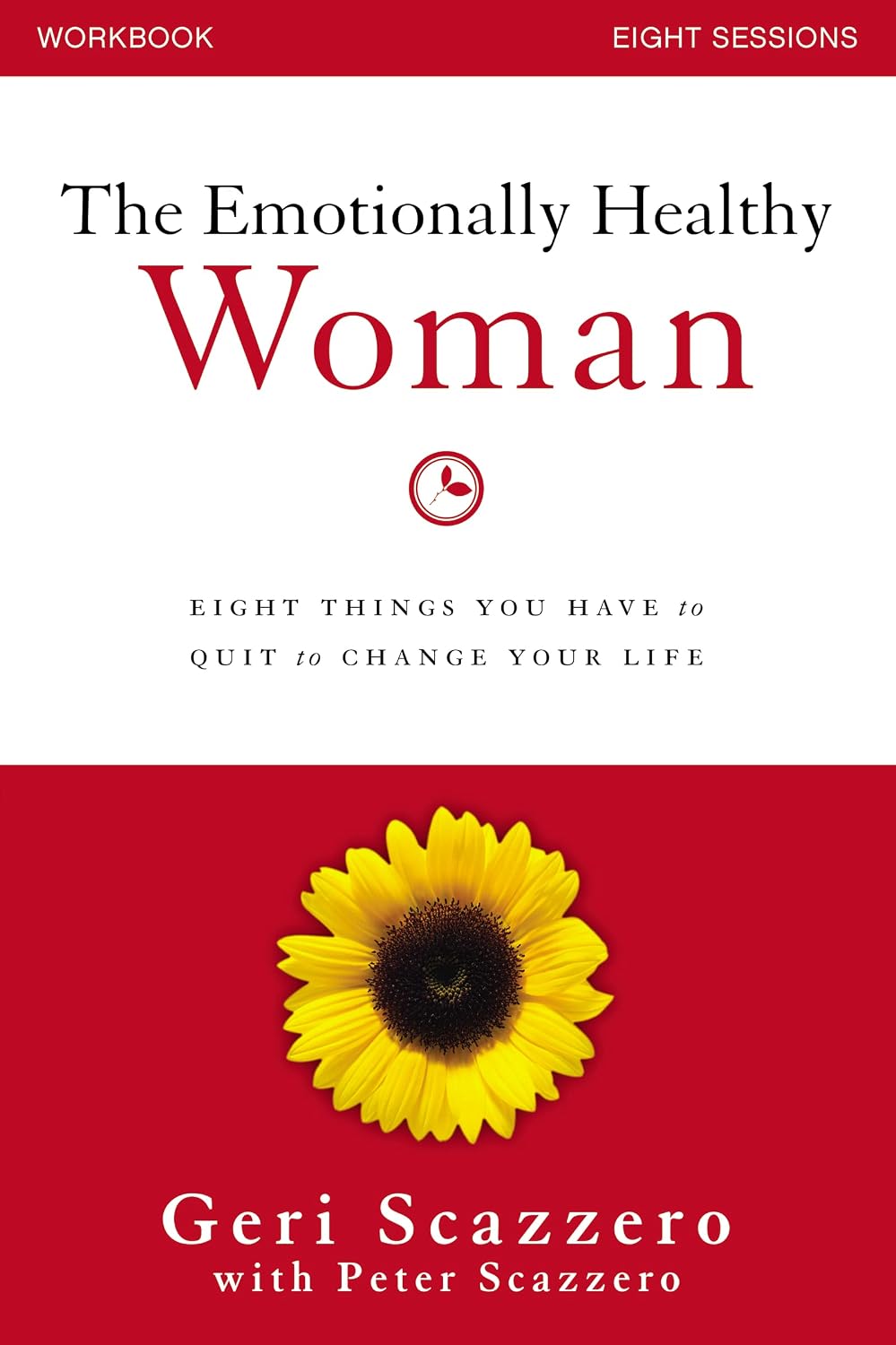 The Emotionally Healthy Woman Workbook: Eight Things You Have to Quit to Change Your Life by Geri Scazzero