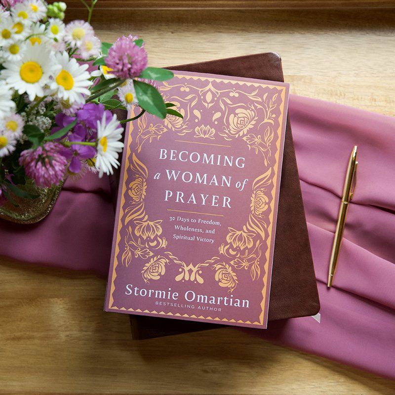 Becoming a Woman of Prayer: 30 Days to Freedom, Wholeness, and Spiritual Victory By: Stormie Omartian