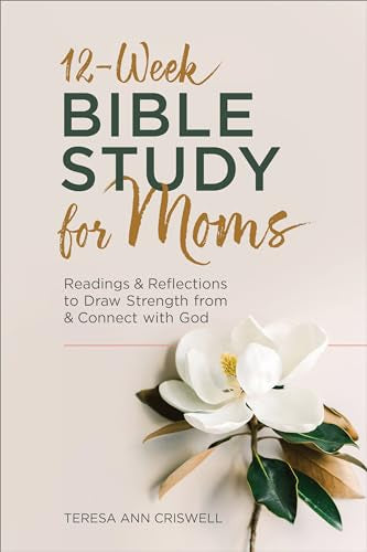 12-Week Bible Study for Moms: A 15-Minute Daily Devotional for Busy Mothers of Faith - Softcover