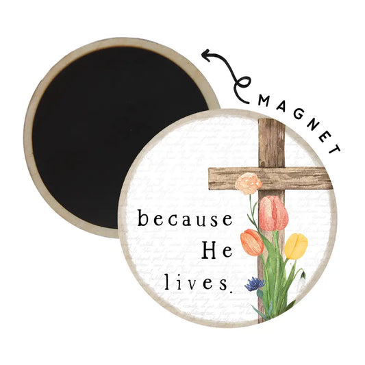 Round Magnets - Because He Lives