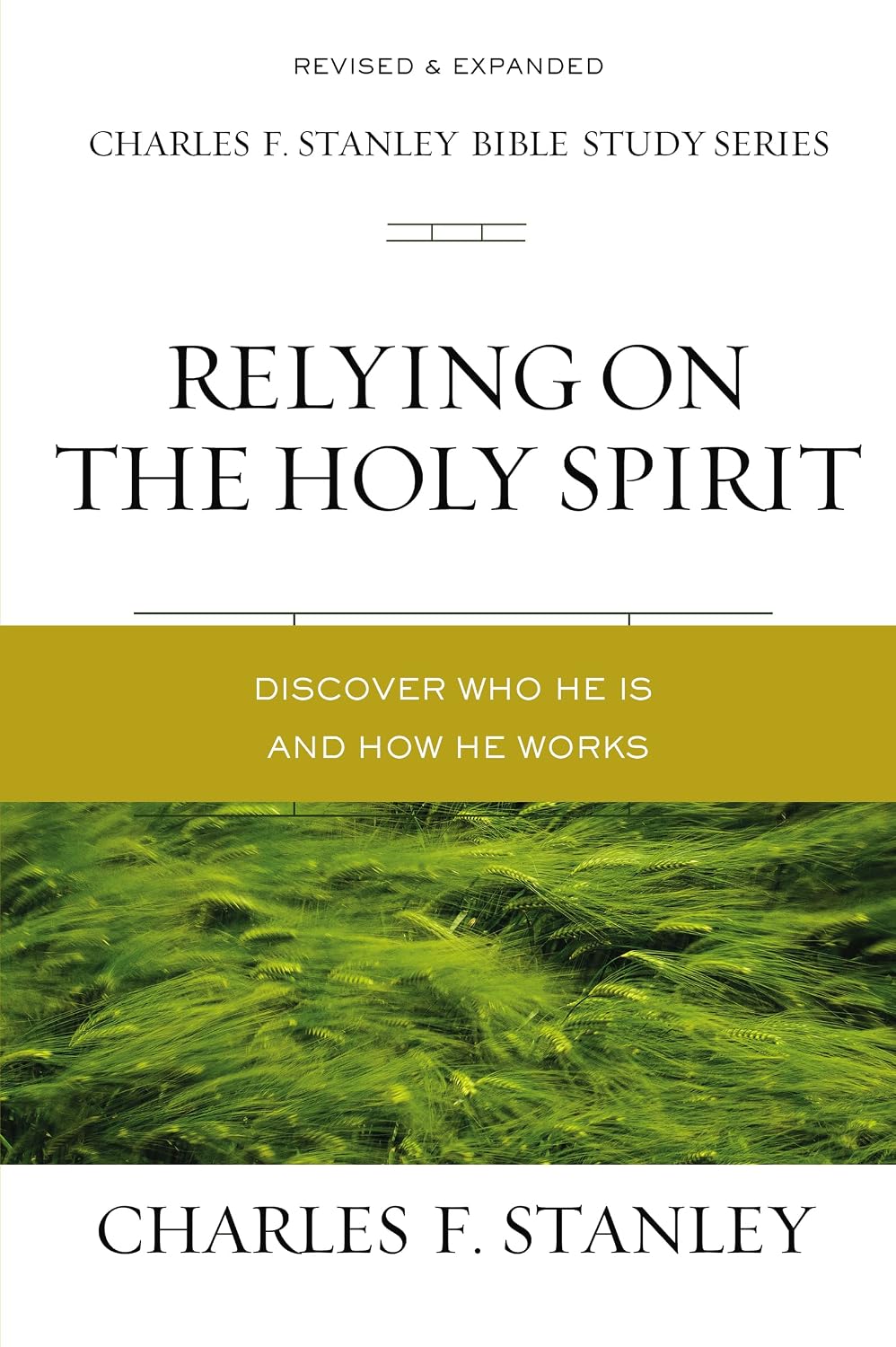 Relying on the Holy Spirit: Discover Who He Is and How He Works (Charles F. Stanley Bible Study Series)