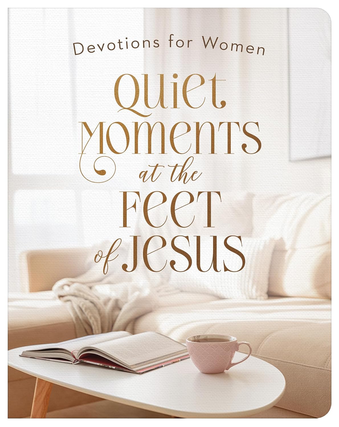 Quiet Moments at the Feet of Jesus: Devotions for Women