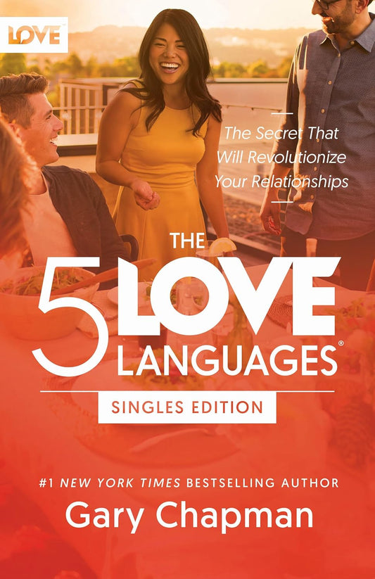 The 5 Love Languages Singles Edition (Updated): The Secret That Will Revolutionize Your Relationships by Gary Chapman