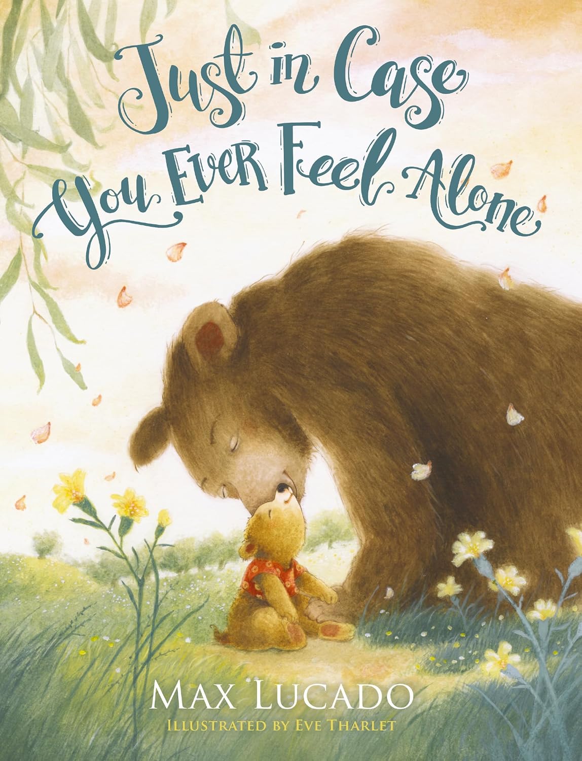 Just in Case You Ever Feel Alone by Max Lucado