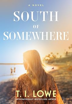 South of Somewhere by T.I. Lowe (Author)