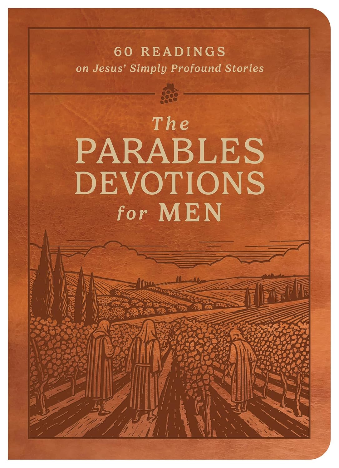 The Parables Devotions for Men: 60 Readings on Jesus' Simply Profound Stories