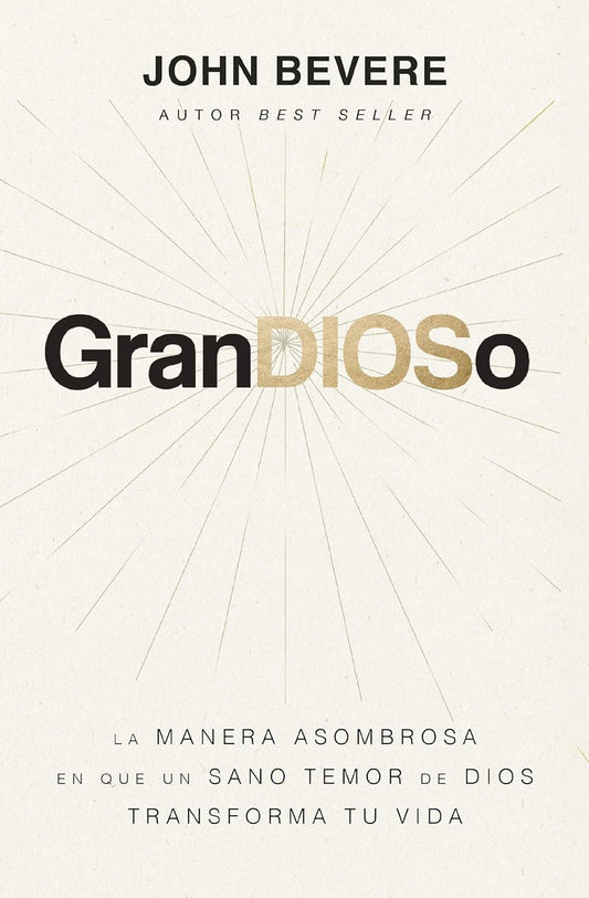 GranDIOSo: La manera asombrosa en que un sano temor de Dios transforma tu vida (Spanish Edition)