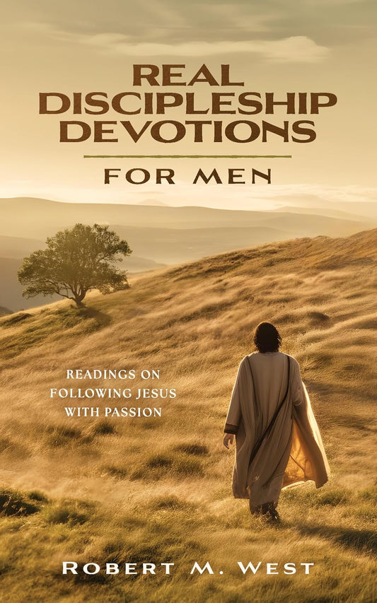 Real Discipleship Devotions for Men: Readings on Following Jesus with Passion