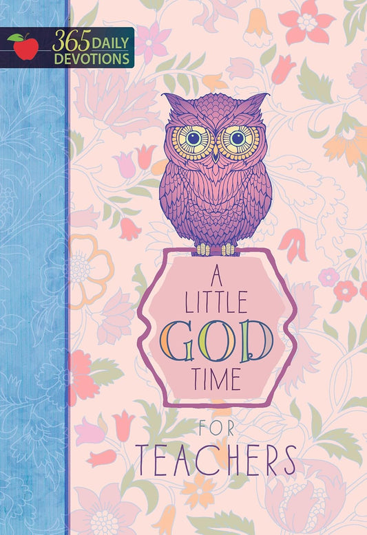 A Little God Time for Teachers: 365 Daily Devotions (Hardcover)