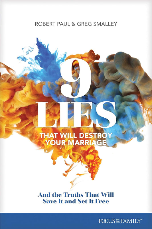 9 Lies That Will Destroy Your Marriage: And the Truths That Will Save It and Set It Free by Greg Smalley