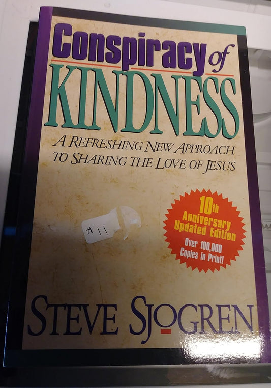 Conspiracy of Kindness: A Refreshing Approach to Sharing the Love of Jesus With Others by Steve Sjogren