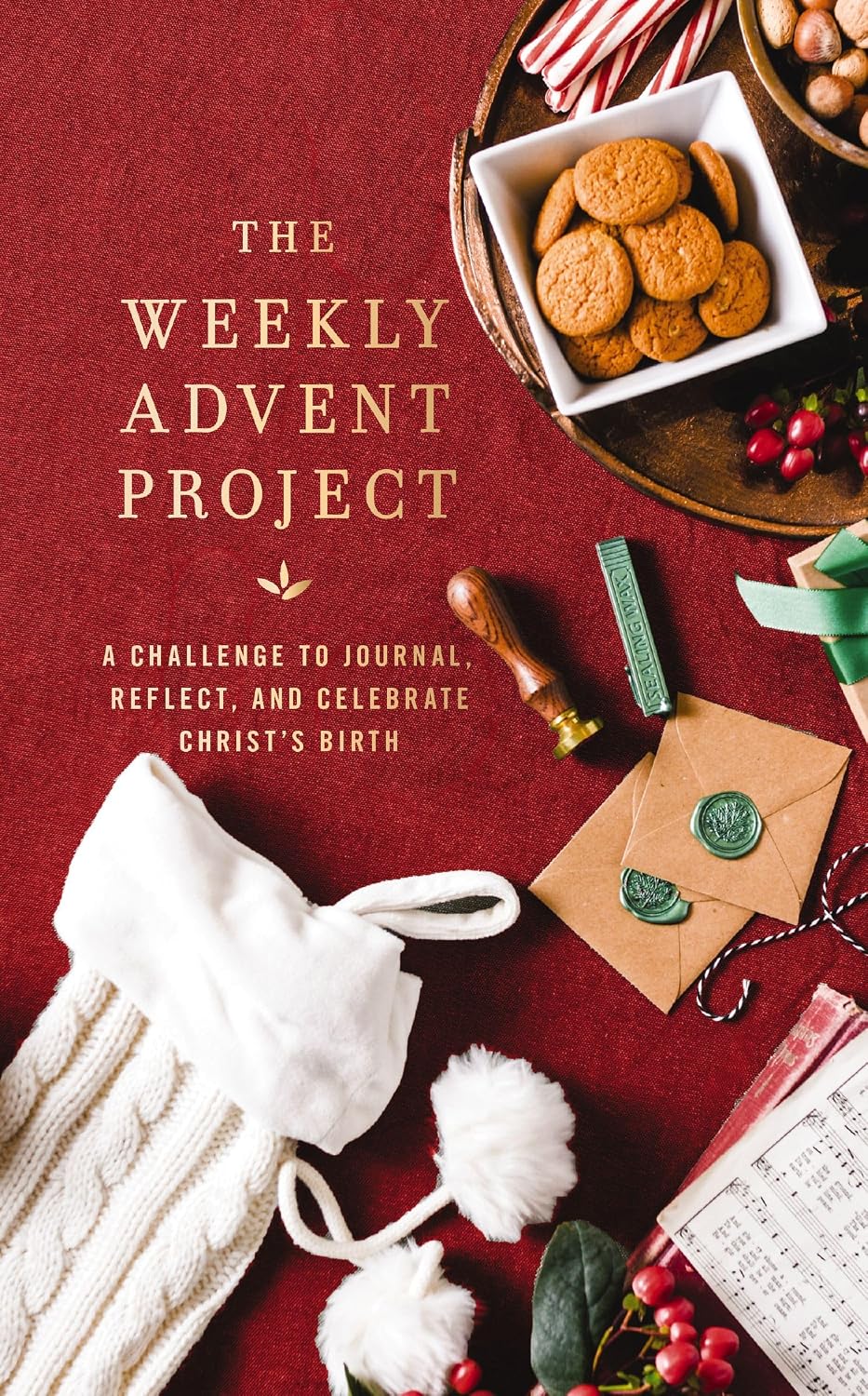 The Weekly Advent Project: A Challenge to Journal, Reflect, and Celebrate Christ’s Birth (A 28-Day Christmas Devotional Journey)